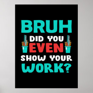 Leraar Gift Bruh Show Uw werk Poster
