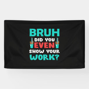 Leraar Gift Bruh Show Uw werk Spandoek