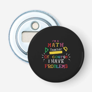 Leraar Gift Ik ben leraar Wiskunde Button Flesopener