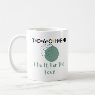Leraar, ik doe het voor de liefde koffiemok