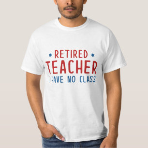Leraar in ruste die ik niet heb t-shirt