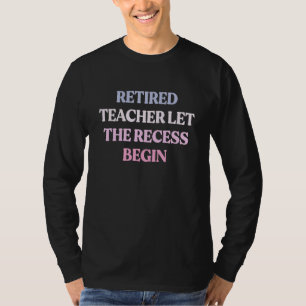 Leraar in ruste laat het reces Sarcastische Quo be T-shirt