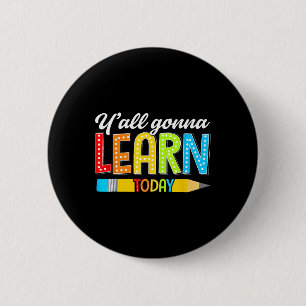 Leraar jullie gaan vandaag leren eerste schooldag ronde button 5,7 cm