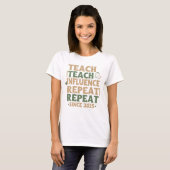 Leraar - Leer Leer Beïnvloed Herhaal Herhaal T-shirt (Voorkant volledig)