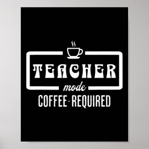 Leraar Modus Koffie Vereist – Grappige Onderwijzer Poster