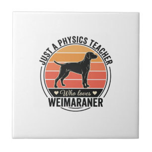 Leraar natuurkunde houdt van Weimaraner vintage ho Tegeltje