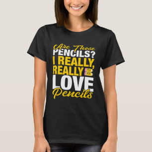 Leraar Potlood Ik Houd Echt Van Potloden T-shirt