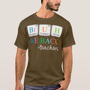 Leraar Scheikunde BRUH we terug periodiek systeem T-shirt