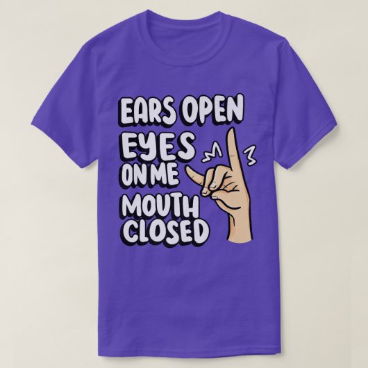 Leraar Silent Fo Ears opent mijn mond dicht T-shirt (Design voorkant)