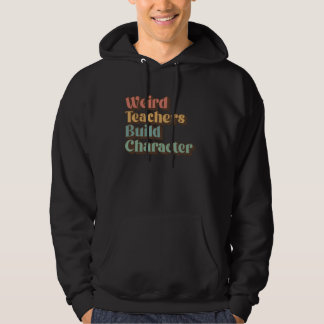Leraar terug naar school Weird Teachers Build Char Hoodie