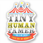 Leraar Tiny Human Tamer Dit is mijn Circus Mijn ap Sticker (Voorkant)