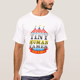 Leraar Tiny Human Tamer Dit is mijn Circus Mijn ap T-shirt
