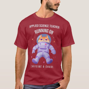 Leraar Toegepaste Wetenschappen met Caffeïne en Ch T-shirt