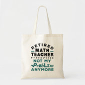 Leraar Wiskunde in ruste, niet meer mijn probleem Tote Bag (Voorkant)