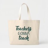 Leraren Gonna Teach Grote Tote Bag (Voorkant)