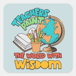 Leraren schilderen de wereld met wijsheid vierkante sticker