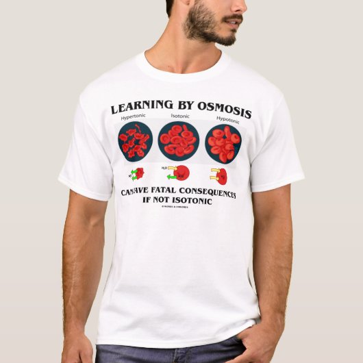 Leren door Osmose fatale gevolgen (biologie) T-shirt (Voorkant)