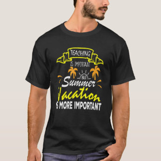 Leren is belangrijk, maar zomervakantie is belangr t-shirt