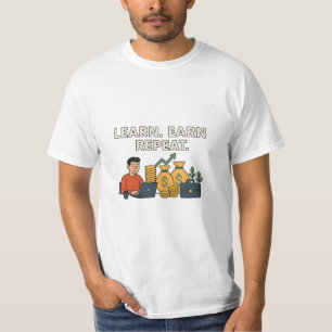Leren. Verdienen. Herhalen T-shirt