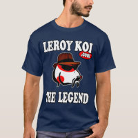 Leroy Koi le t-shirt de la Légende
