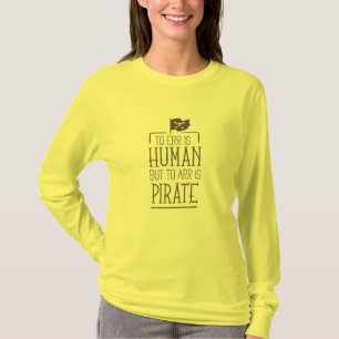 L'erreur est humaine mais arr est un T-shirt pirat