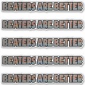 Les Beaters sont de meilleurs stickers de vinyle s (Devant)