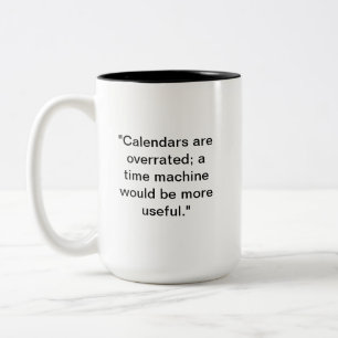 Les calendriers sont surévalués Drôle temps Mug