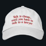 Les Casquettes amusants des avocats<br><div class="desc">Des casquettes amusants qui rient tout haut en disant que parler est bon marché jusqu'à ce que vous deviez parler à un avocat. Fait un grand cadeau de bâton pour un avocat,  un juge ou un professionnel du droit.</div>