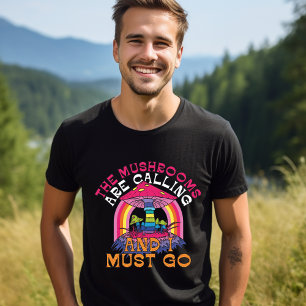 Les Champignons Appelent Que Je Dois Aller T-shirt