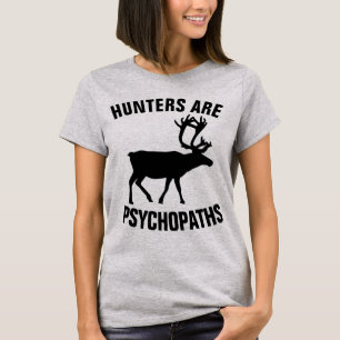 LES CHASSEURS SONT DES PSYCHOPATHES, T-shirts ANTI