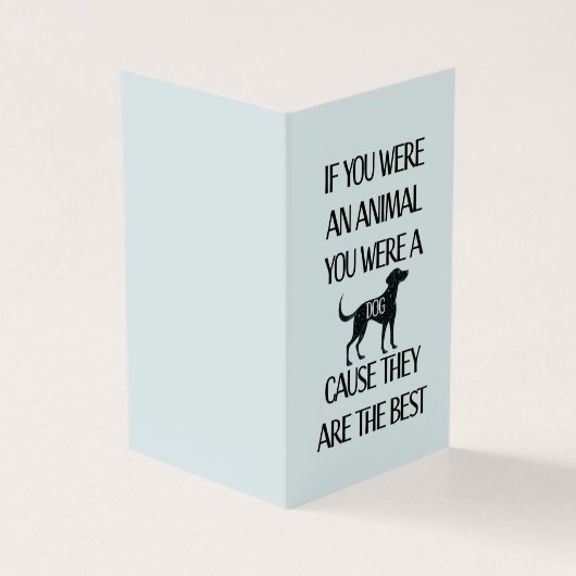 Les chiens sont les meilleurs. Carte parfaite pour (Outside)