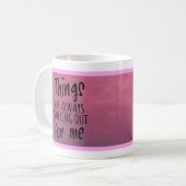 Les choses vont toujours bien pour moi tasse de ca (Devant gauche)