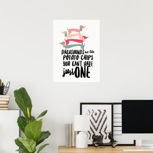 Les Dachshunds sont comme Potato Chips Poster (Bureau à domicile)