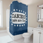 Les Danseurs Ont Plus Amusant Rideau De Douche (En situation)
