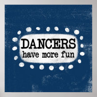 Les Danseurs Ont Plus Amusants Poster Wall Art