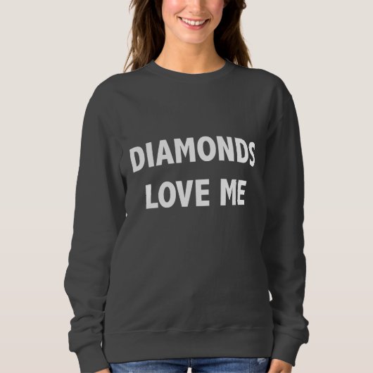 Les diamants m'aiment sweat shirt (Devant)