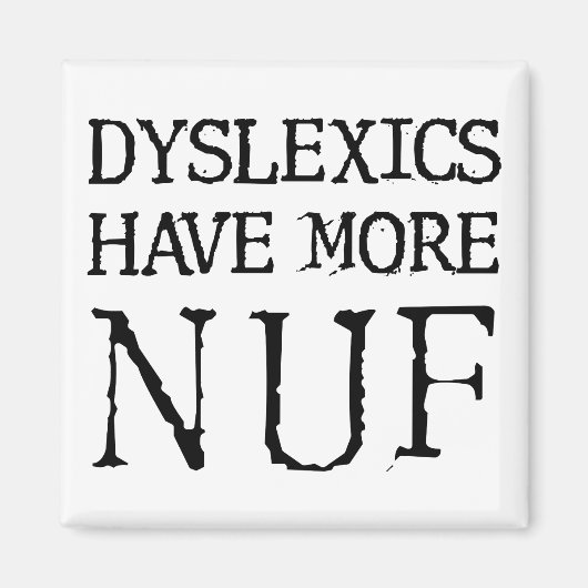Les dyslexiques ont des aimants de frigo plus drôl (Devant)
