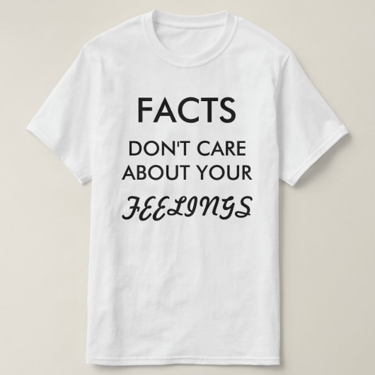 Les faits ne s'inquiètent pas le T-shirt (Design devant)