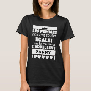 les femmes nait tous égales les mieux FANNY T-shirt