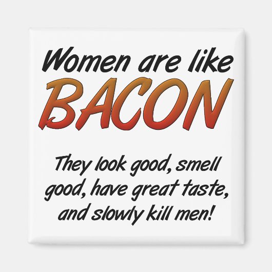 Les femmes sont du bacon drôle aimant (Devant)