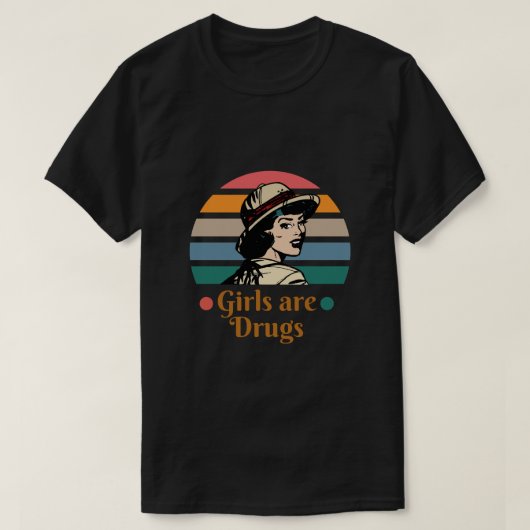 Les filles des T-shirts sont des chemises à drogue (Design devant)