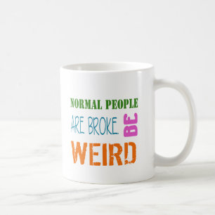 Les gens normaux sont fauchés soyez bizarre Mug à 