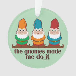 Les gnomes m'ont incité à le faire humour