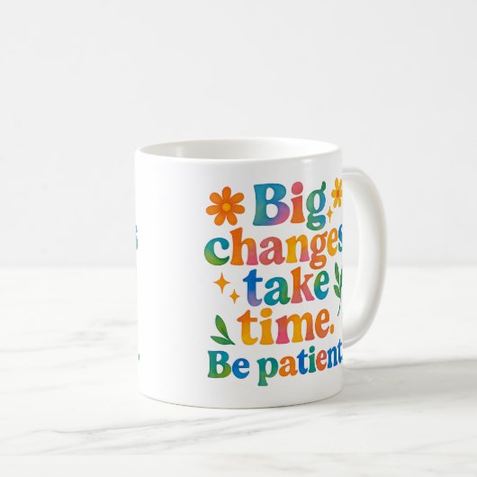 Les grands changements prennent du temps - Mug (Devant droit)