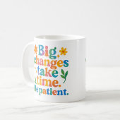 Les grands changements prennent du temps - Mug (Devant gauche)