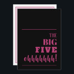 Les Invitations Big One 50th Birthday<br><div class="desc">Jeter un jalon pour la fête du 50e anniversaire ? N'oubliez pas d'envoyer une invitation qui fera le bonheur des invités pour votre fête. "Le BIG CINQ ohhhhh!" en rose et noir chaud - changez de couleur et de tout âge - sur le devant et personnalisez vos détails de fête...</div>