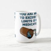 Les Limites De Mes Médicaments Mug Drôle (Devant droit)