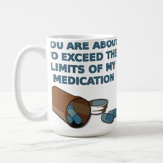 Les Limites De Mes Médicaments Mug Drôle (Gauche)