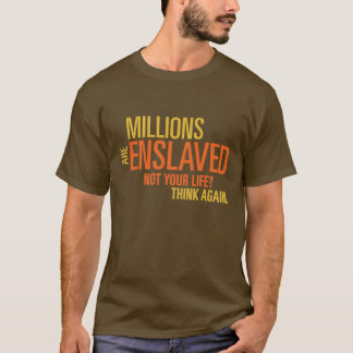 Les millions sont le T-shirt des hommes asservis