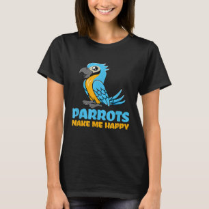 Les perroquets me rendent heureux pour le T-shirt